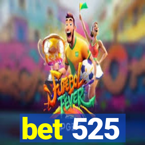 bet 525