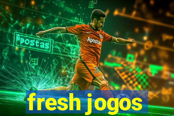 fresh jogos