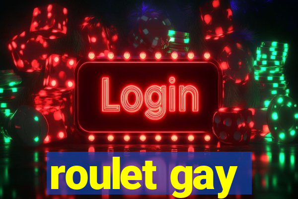 roulet gay