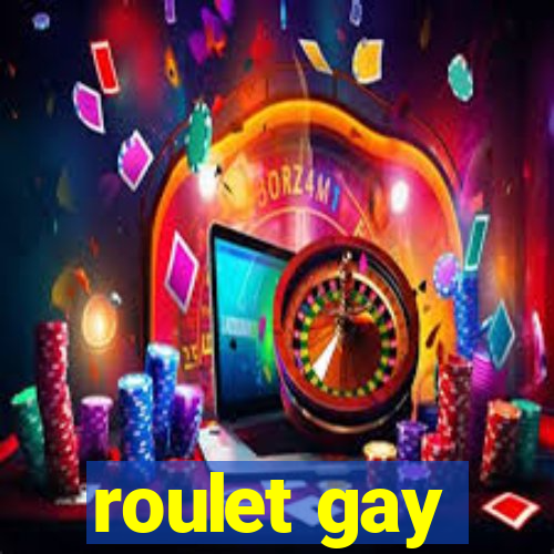 roulet gay