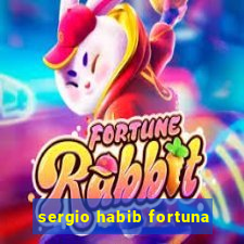 sergio habib fortuna