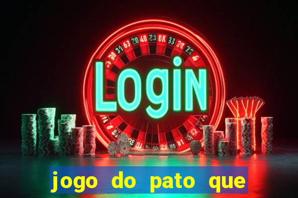 jogo do pato que ganha dinheiro