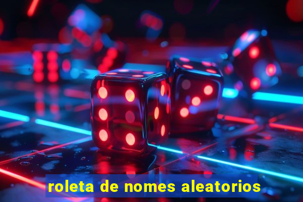 roleta de nomes aleatorios