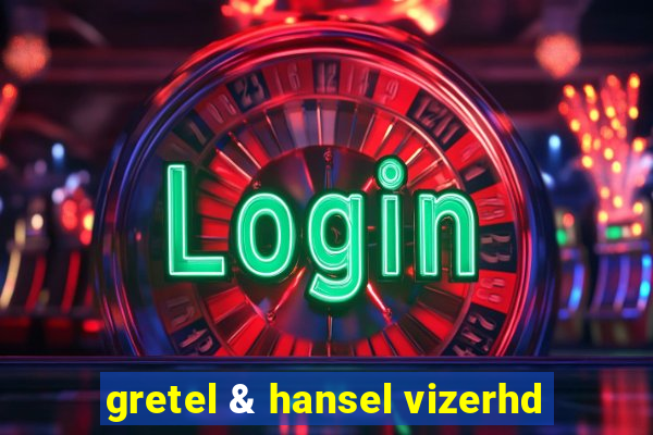 gretel & hansel vizerhd