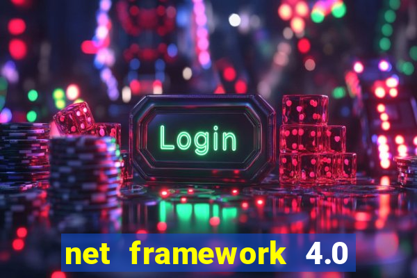 net framework 4.0 v 30319 windows 7 64 bit