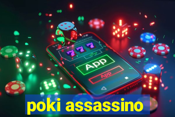 poki assassino
