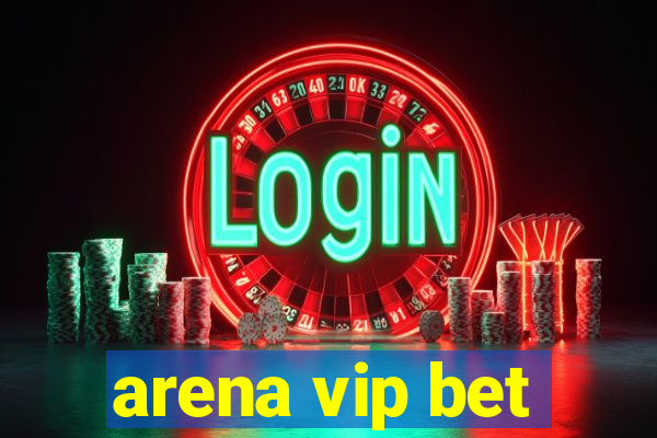 arena vip bet