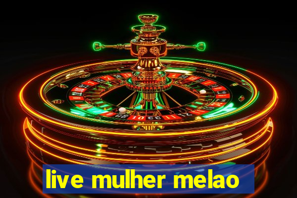live mulher melao