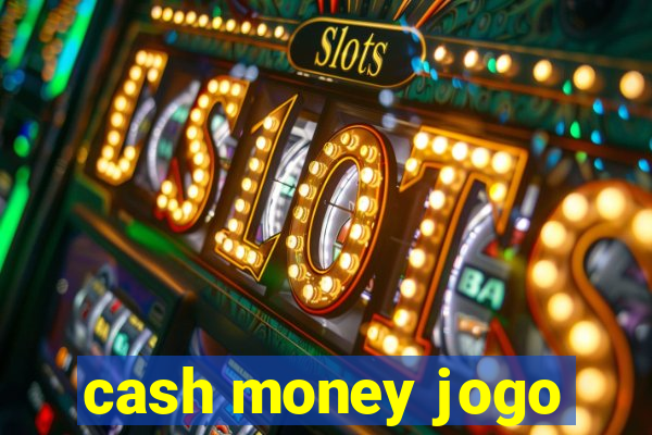 cash money jogo