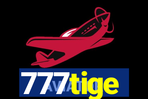 777tige
