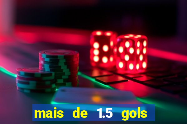 mais de 1.5 gols o que significa betano