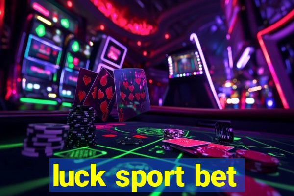 luck sport bet