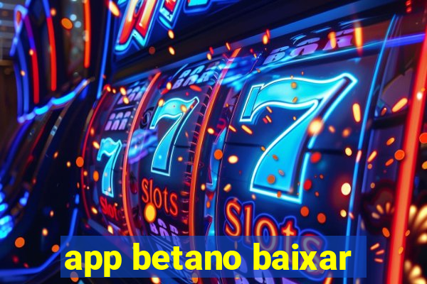 app betano baixar