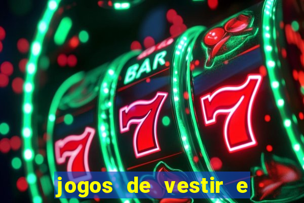 jogos de vestir e maquiar e arrumar o cabelo