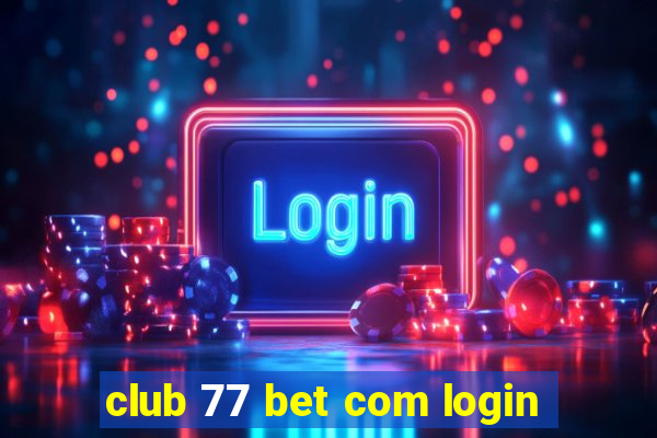 club 77 bet com login
