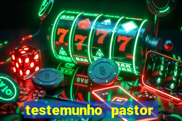 testemunho pastor hernane santos