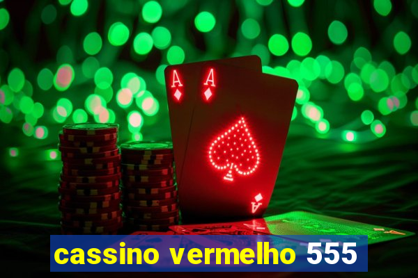 cassino vermelho 555