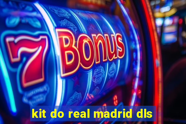 kit do real madrid dls