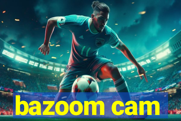 bazoom cam