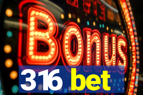 316 bet