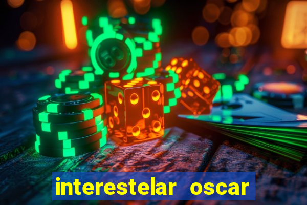 interestelar oscar interestelar quantos oscar