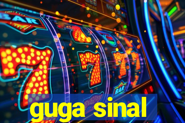 guga sinal
