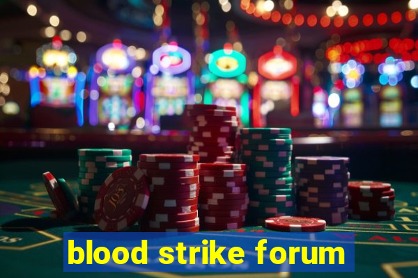 blood strike forum