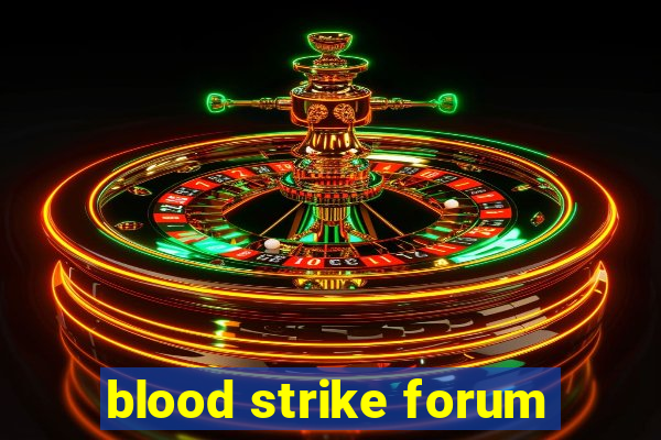 blood strike forum
