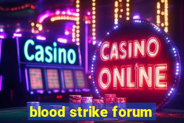 blood strike forum