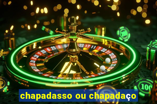 chapadasso ou chapadaço