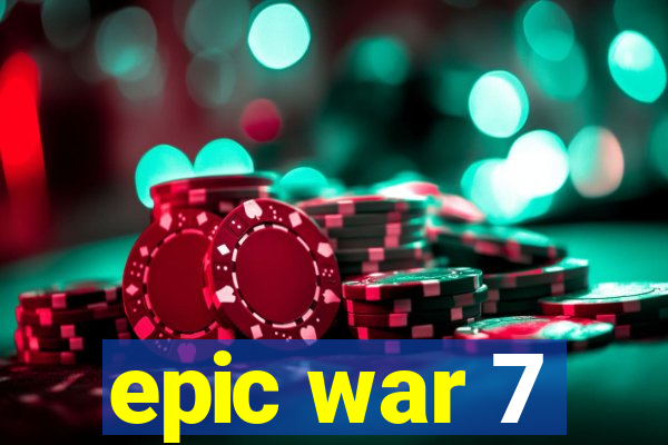 epic war 7