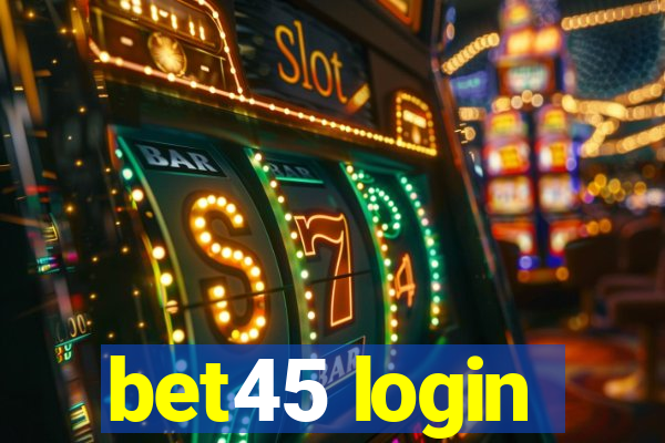 bet45 login