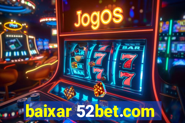 baixar 52bet.com