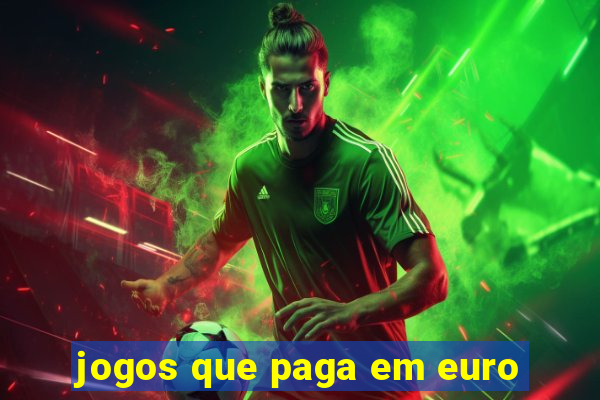 jogos que paga em euro