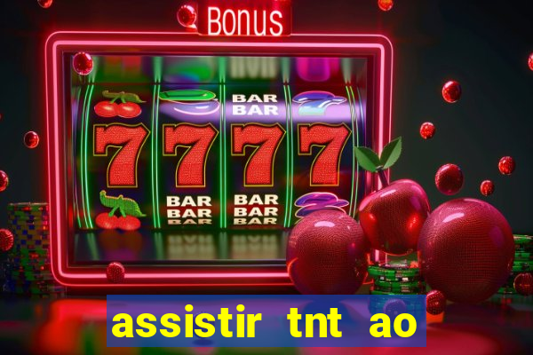assistir tnt ao vivo gratis online