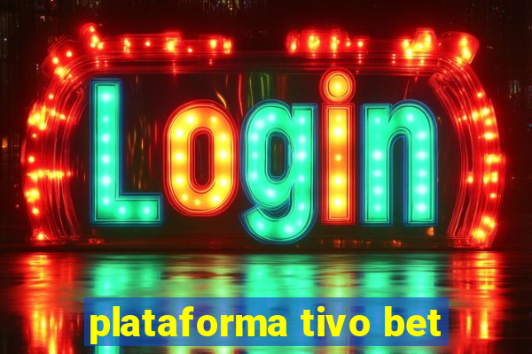 plataforma tivo bet