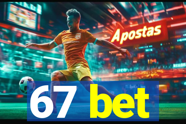 67 bet