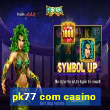 pk77 com casino