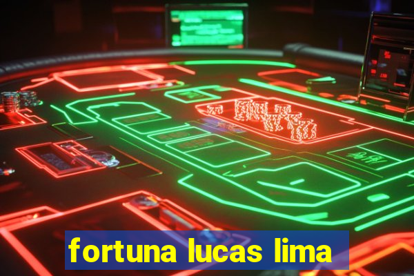 fortuna lucas lima