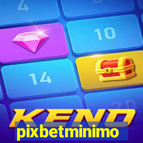 pixbetminimo