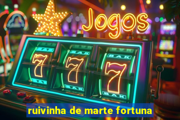 ruivinha de marte fortuna