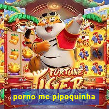 porno mc pipoquinha