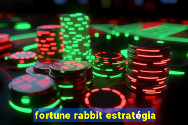 fortune rabbit estratégia