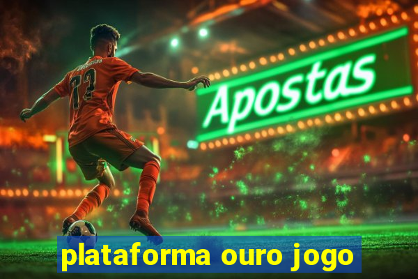 plataforma ouro jogo