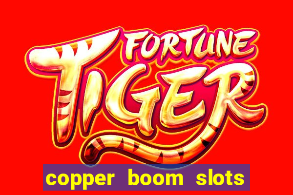 copper boom slots paga mesmo