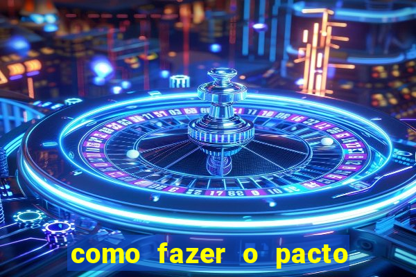 como fazer o pacto de riqueza