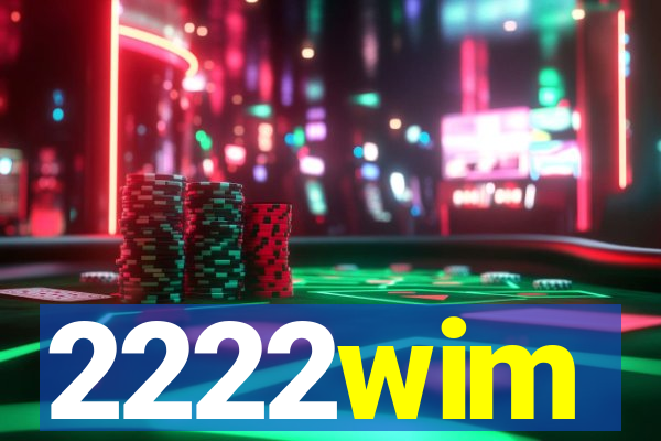 2222wim