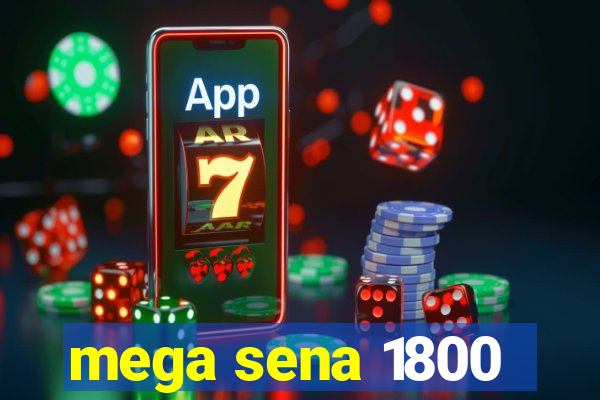 mega sena 1800