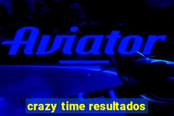 crazy time resultados