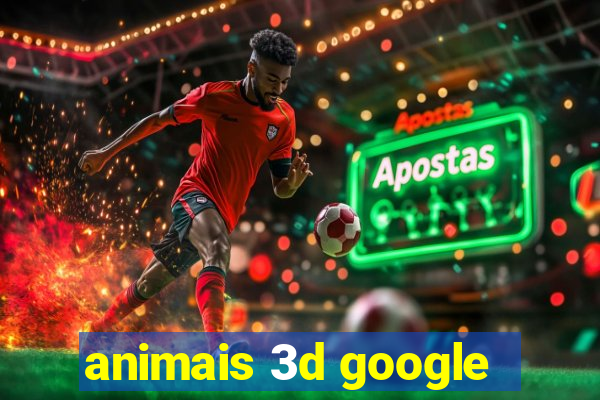 animais 3d google